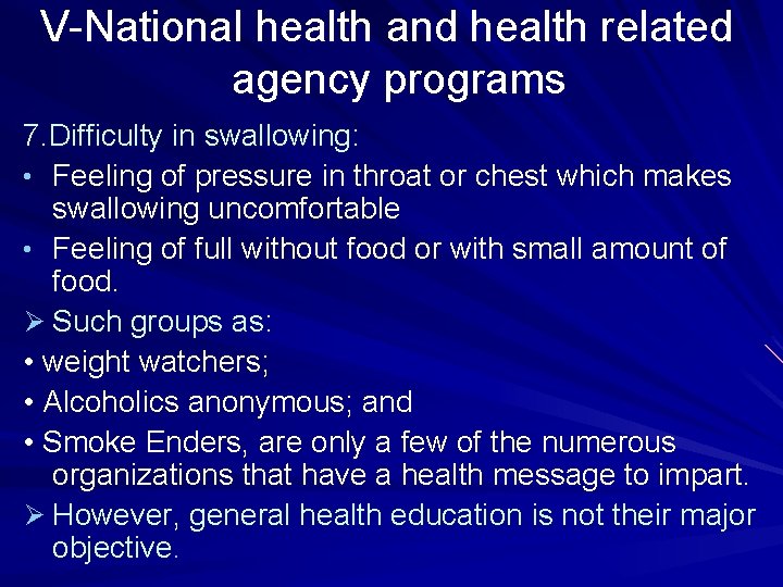 V-National health and health related agency programs 7. Difficulty in swallowing: • Feeling of