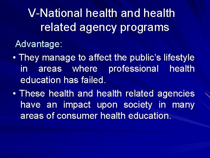 V-National health and health related agency programs Advantage: • They manage to affect the