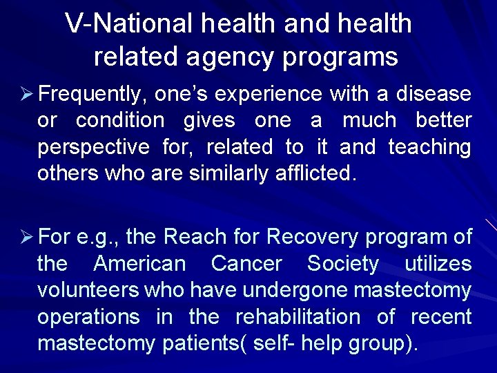 V-National health and health related agency programs Ø Frequently, one’s experience with a disease