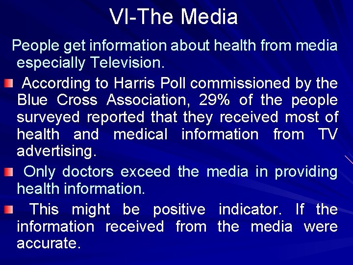 VI-The Media People get information about health from media especially Television. According to Harris