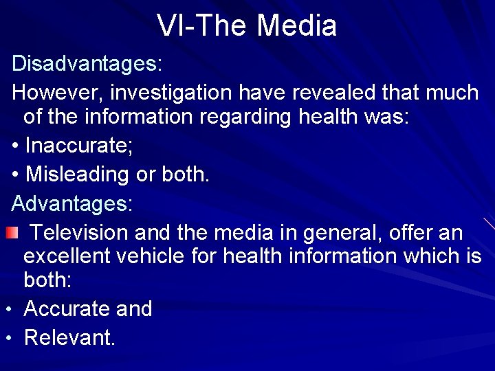 VI-The Media Disadvantages: However, investigation have revealed that much of the information regarding health