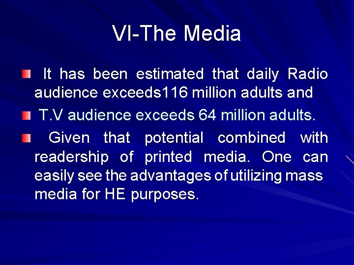 VI-The Media It has been estimated that daily Radio audience exceeds 116 million adults