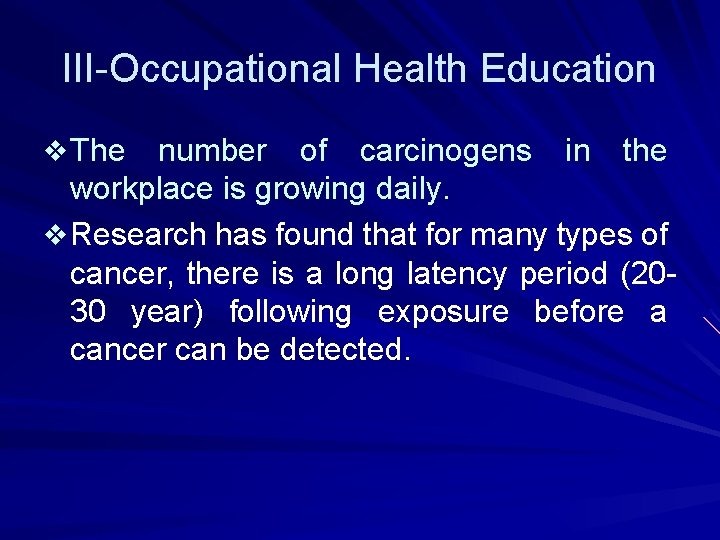 III-Occupational Health Education v The number of carcinogens in the workplace is growing daily.