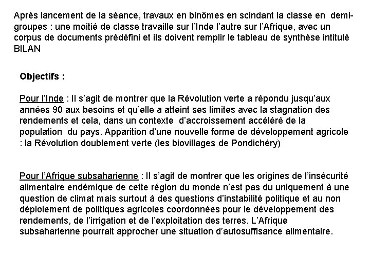 Après lancement de la séance, travaux en binômes en scindant la classe en demi