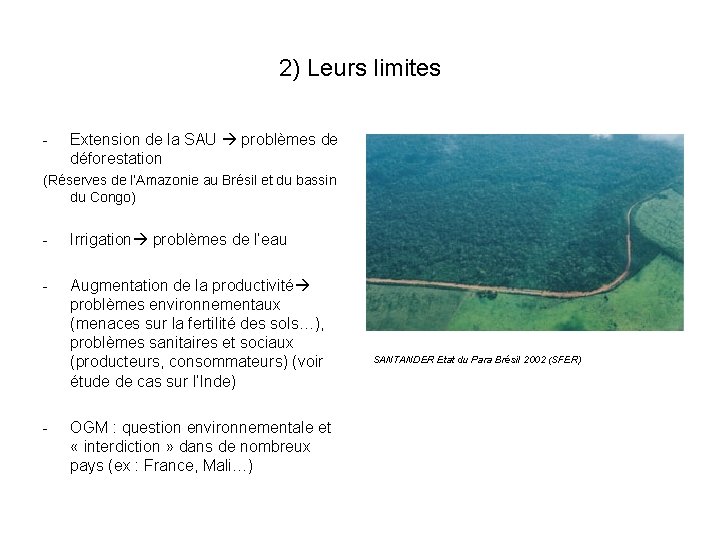 2) Leurs limites Extension de la SAU problèmes de déforestation (Réserves de l’Amazonie au