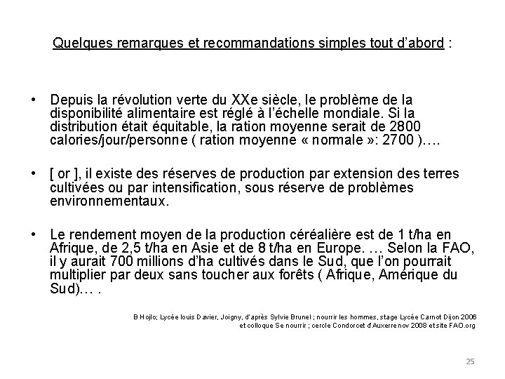 Quelques remarques et recommandations simples tout d’abord : • Depuis la révolution verte du