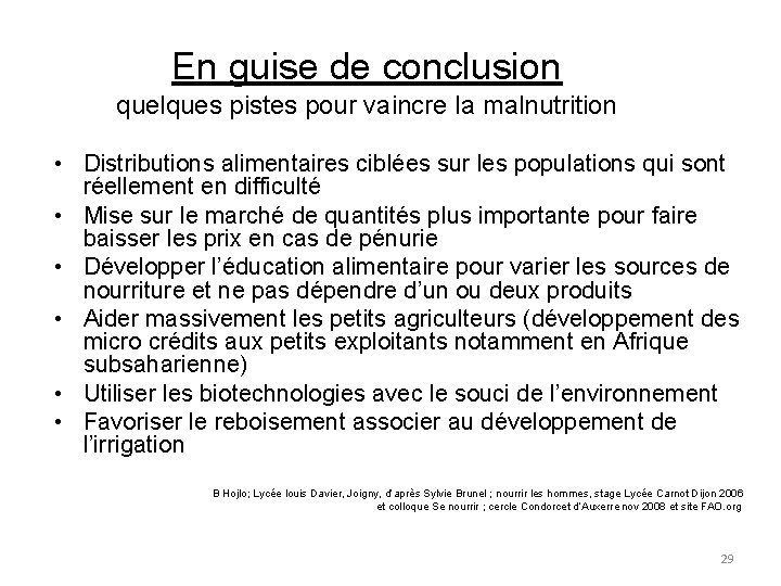 En guise de conclusion quelques pistes pour vaincre la malnutrition • Distributions alimentaires ciblées