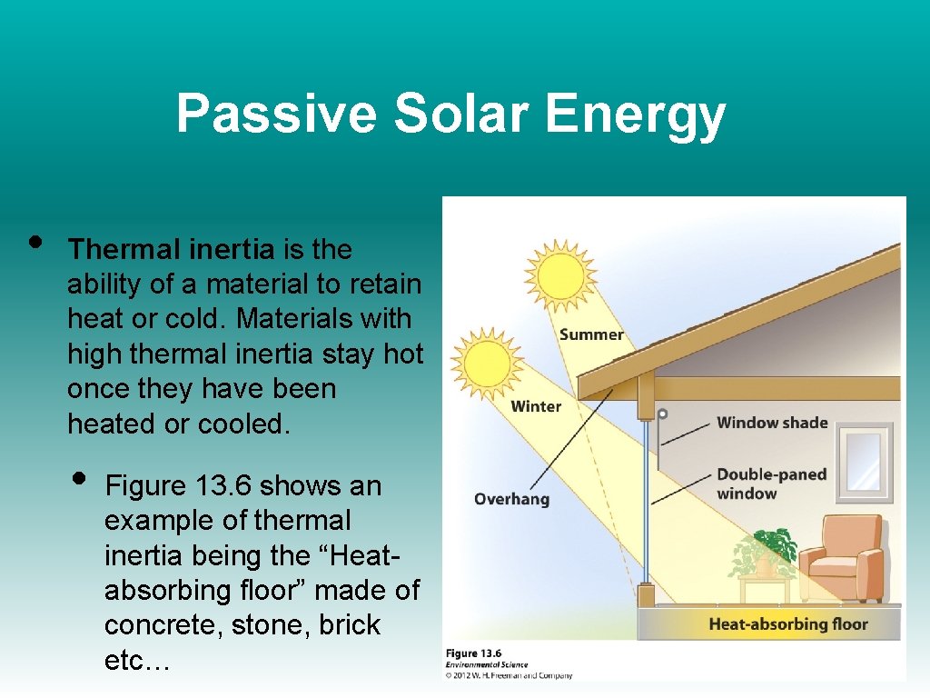 Passive Solar Energy • Thermal inertia is the ability of a material to retain