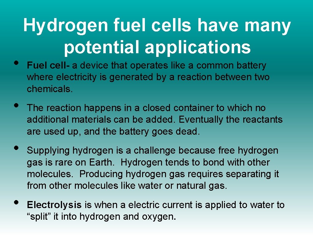  • • Hydrogen fuel cells have many potential applications Fuel cell- a device