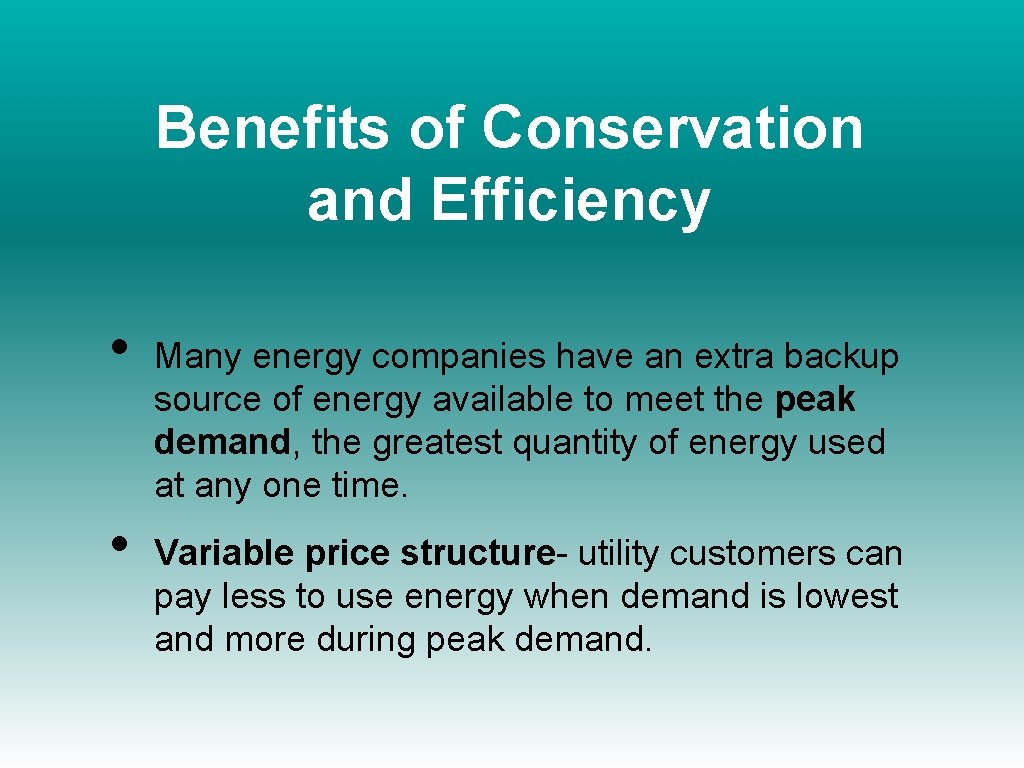 Benefits of Conservation and Efficiency • • Many energy companies have an extra backup