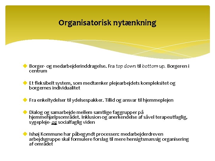 Organisatorisk nytænkning u Borger- og medarbejderinddragelse. Fra top down til bottom up. Borgeren i