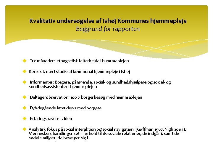 Kvalitativ undersøgelse af Ishøj Kommunes hjemmepleje Baggrund for rapporten u Tre måneders etnografisk feltarbejde