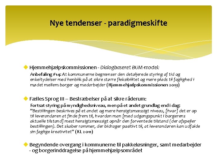 Nye tendenser - paradigmeskifte u Hjemmehjælpskommissionen - Dialogbaseret BUM-model: Anbefaling #14: At kommunerne begrænser