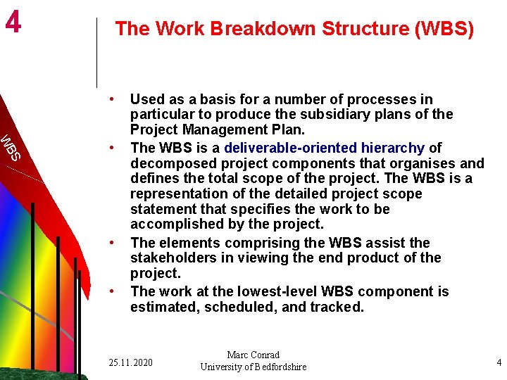 4 The Work Breakdown Structure (WBS) • S WB • • • Used as