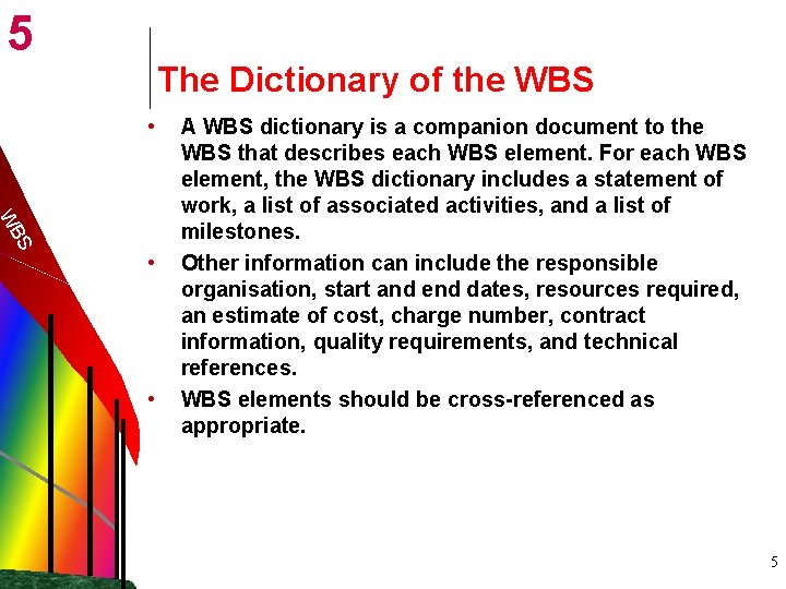 5 The Dictionary of the WBS • S WB • • A WBS dictionary