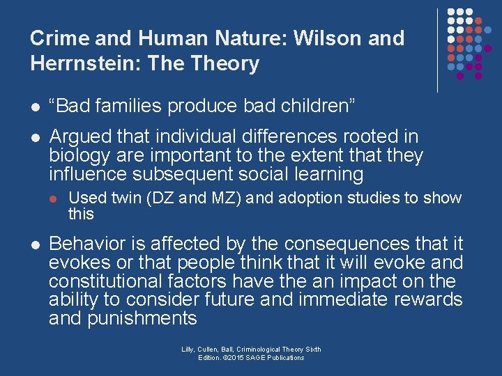 Crime and Human Nature: Wilson and Herrnstein: Theory l “Bad families produce bad children”