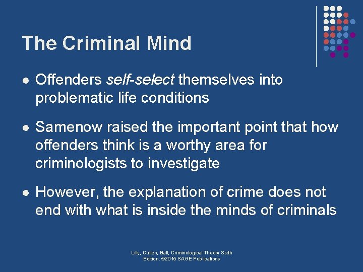 The Criminal Mind l Offenders self-select themselves into problematic life conditions l Samenow raised