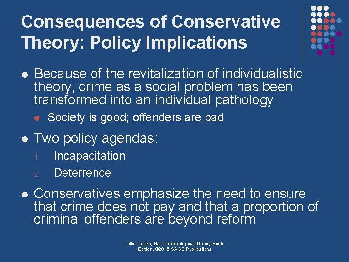 Consequences of Conservative Theory: Policy Implications l Because of the revitalization of individualistic theory,