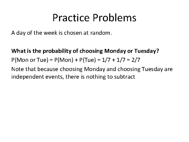 Practice Problems A day of the week is chosen at random. What is the Practice Problems A day of the week is chosen at random. What is the