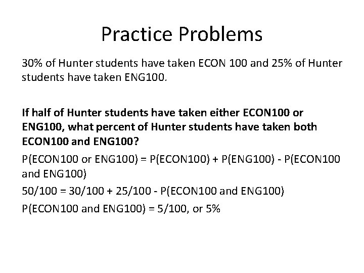 Practice Problems 30% of Hunter students have taken ECON 100 and 25% of Hunter Practice Problems 30% of Hunter students have taken ECON 100 and 25% of Hunter
