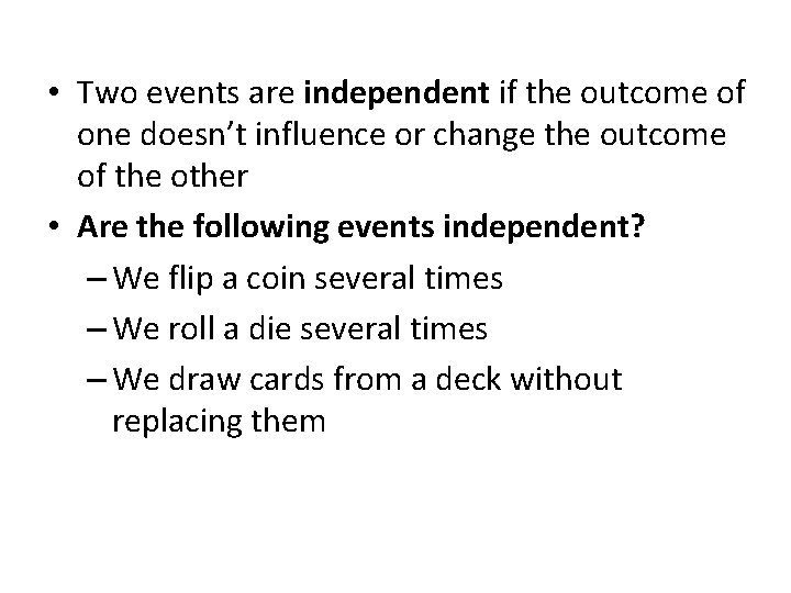 • Two events are independent if the outcome of one doesn’t influence or • Two events are independent if the outcome of one doesn’t influence or