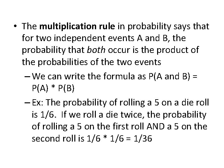 • The multiplication rule in probability says that for two independent events A • The multiplication rule in probability says that for two independent events A