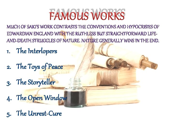 FAMOUS WORKS 1. The Interlopers 2. The Toys of Peace 3. The Storyteller 4.