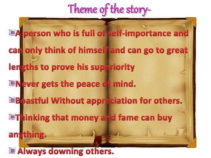 Theme of the story- A person who is full of self-importance and can only