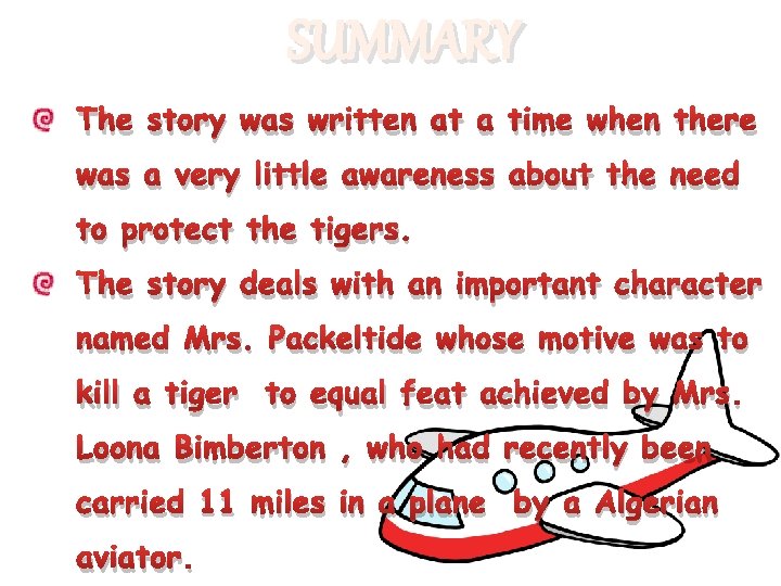 SUMMARY The story was written at a time when there was a very little