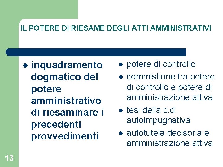 IL POTERE DI RIESAME DEGLI ATTI AMMINISTRATIVI l 13 inquadramento dogmatico del potere amministrativo