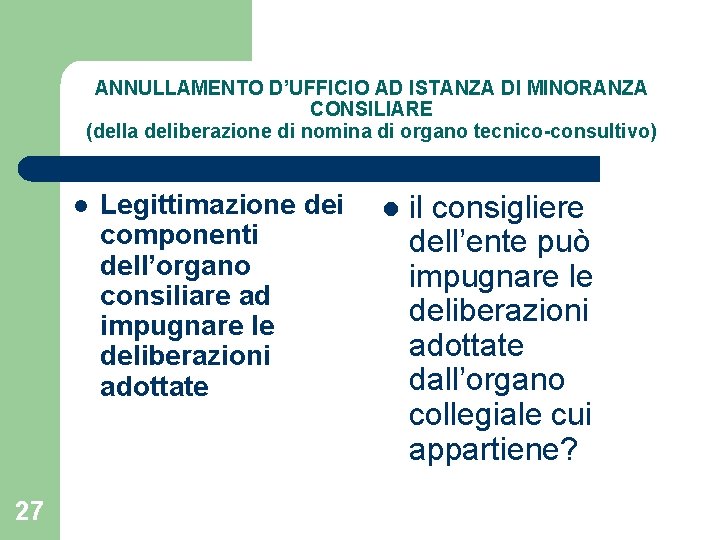 ANNULLAMENTO D’UFFICIO AD ISTANZA DI MINORANZA CONSILIARE (della deliberazione di nomina di organo tecnico-consultivo)