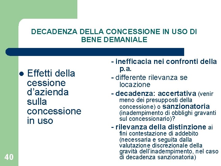 DECADENZA DELLA CONCESSIONE IN USO DI BENE DEMANIALE l 40 Effetti della cessione d’azienda