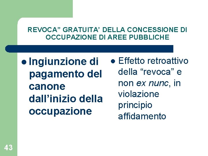 REVOCA” GRATUITA’ DELLA CONCESSIONE DI OCCUPAZIONE DI AREE PUBBLICHE l Ingiunzione di pagamento del