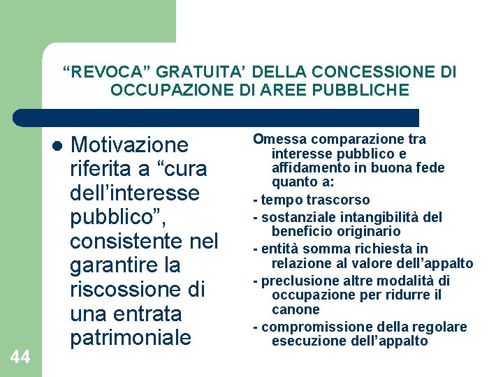 “REVOCA” GRATUITA’ DELLA CONCESSIONE DI OCCUPAZIONE DI AREE PUBBLICHE l 44 Motivazione riferita a