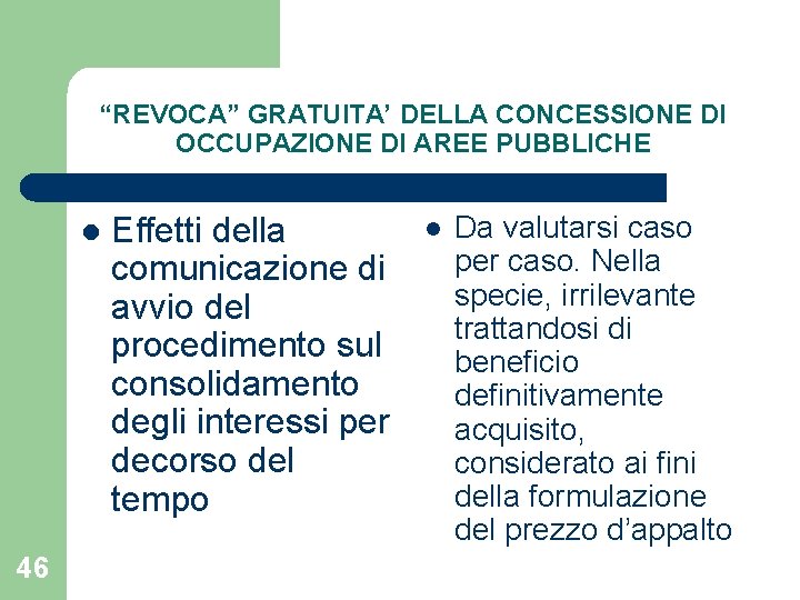 “REVOCA” GRATUITA’ DELLA CONCESSIONE DI OCCUPAZIONE DI AREE PUBBLICHE l 46 Effetti della comunicazione