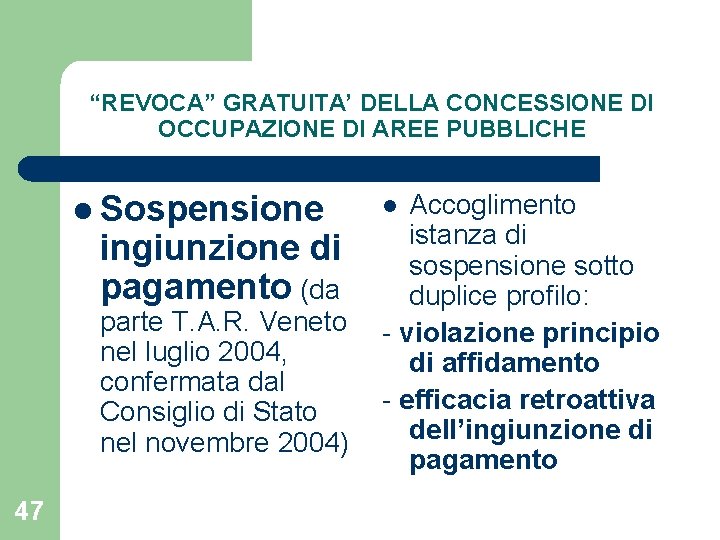 “REVOCA” GRATUITA’ DELLA CONCESSIONE DI OCCUPAZIONE DI AREE PUBBLICHE l Sospensione ingiunzione di pagamento