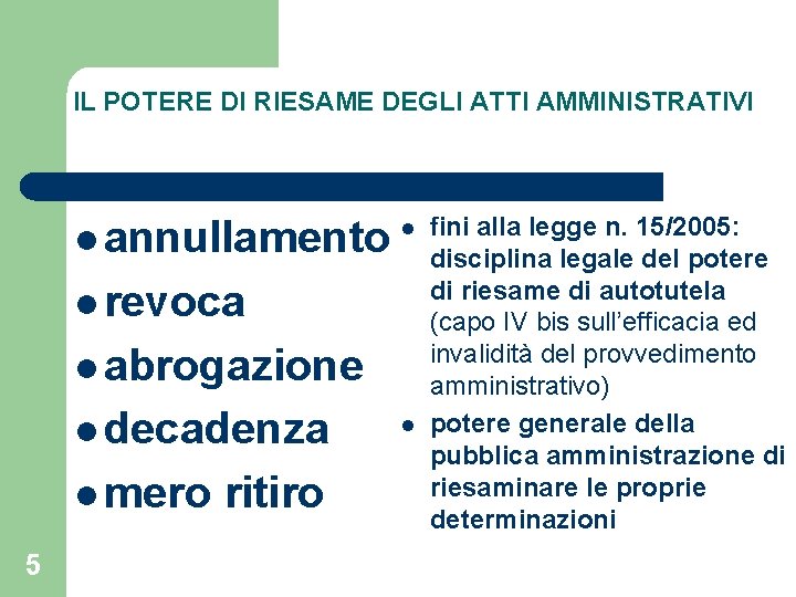 IL POTERE DI RIESAME DEGLI ATTI AMMINISTRATIVI l annullamento l l revoca l abrogazione