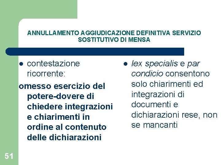 ANNULLAMENTO AGGIUDICAZIONE DEFINITIVA SERVIZIO SOSTITUTIVO DI MENSA contestazione ricorrente: omesso esercizio del potere-dovere di