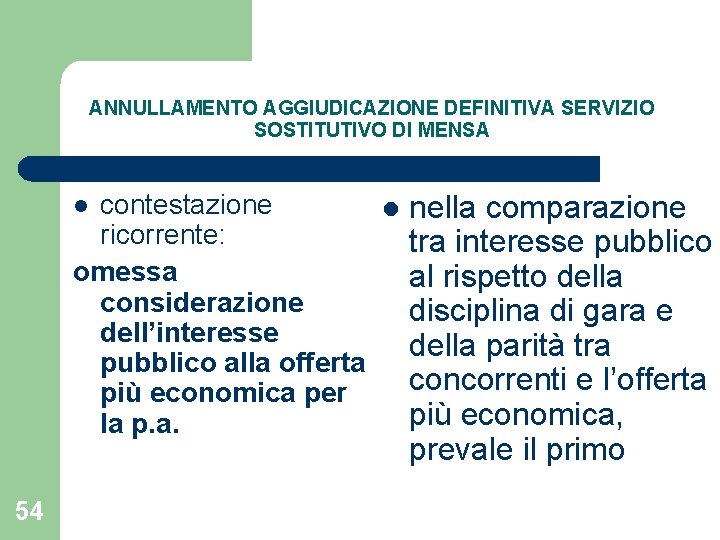 ANNULLAMENTO AGGIUDICAZIONE DEFINITIVA SERVIZIO SOSTITUTIVO DI MENSA contestazione l nella comparazione ricorrente: tra interesse