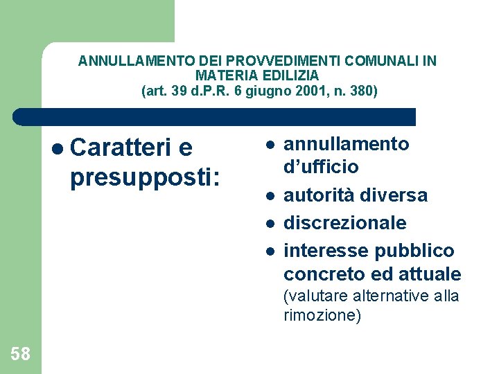 ANNULLAMENTO DEI PROVVEDIMENTI COMUNALI IN MATERIA EDILIZIA (art. 39 d. P. R. 6 giugno