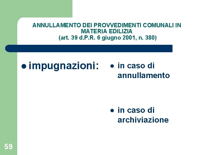 ANNULLAMENTO DEI PROVVEDIMENTI COMUNALI IN MATERIA EDILIZIA (art. 39 d. P. R. 6 giugno