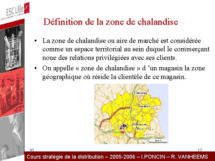 Définition de la zone de chalandise • La zone de chalandise ou aire de