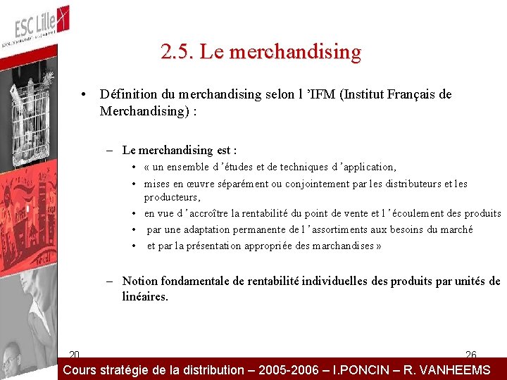 2. 5. Le merchandising • Définition du merchandising selon l ’IFM (Institut Français de