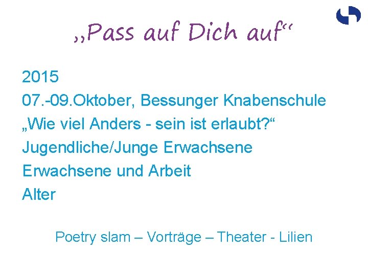 „Pass auf Dich auf“ 2015 07. -09. Oktober, Bessunger Knabenschule „Wie viel Anders -