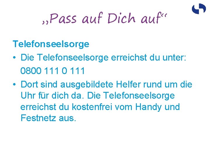 „Pass auf Dich auf“ Telefonseelsorge • Die Telefonseelsorge erreichst du unter: 0800 111 •