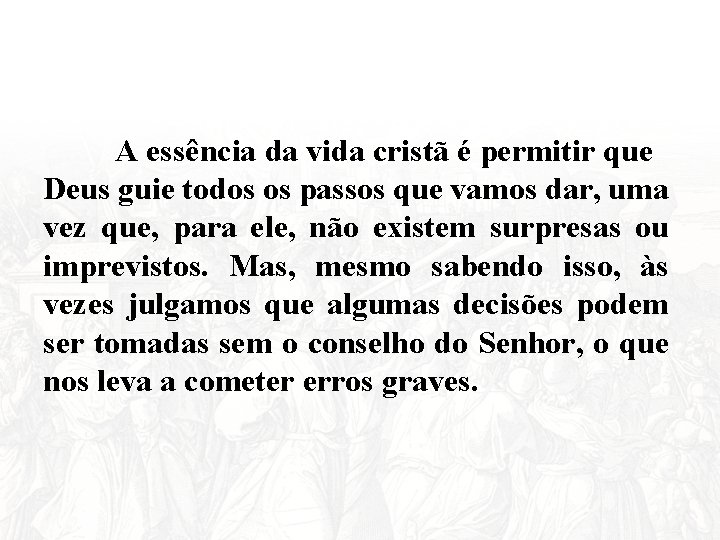 A essência da vida cristã é permitir que Deus guie todos os passos que