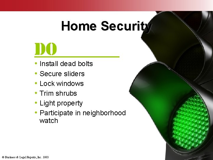 Home Security • Install dead bolts • Secure sliders • Lock windows • Trim
