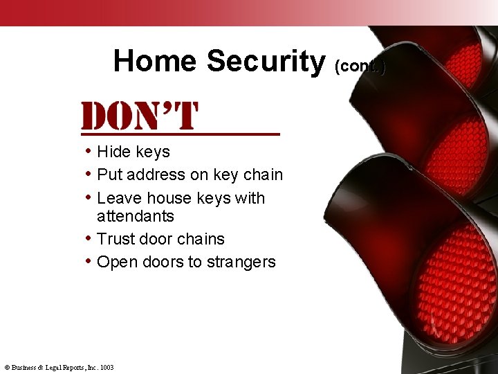 Home Security (cont. ) • Hide keys • Put address on key chain •