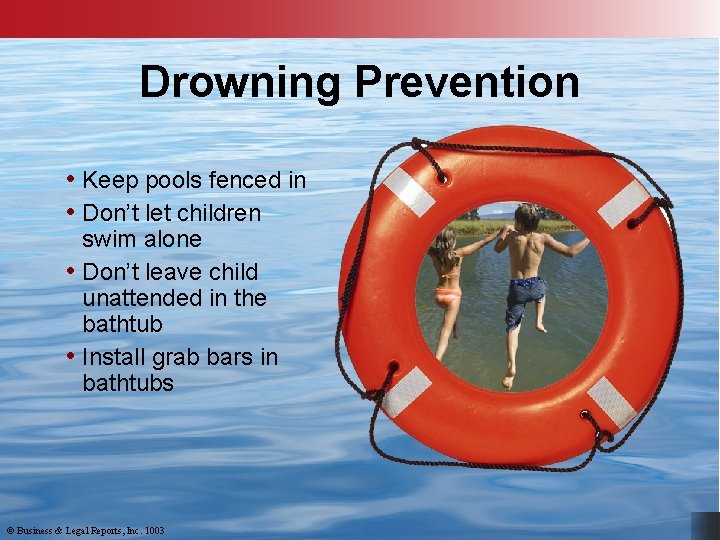 Drowning Prevention • Keep pools fenced in • Don’t let children swim alone •