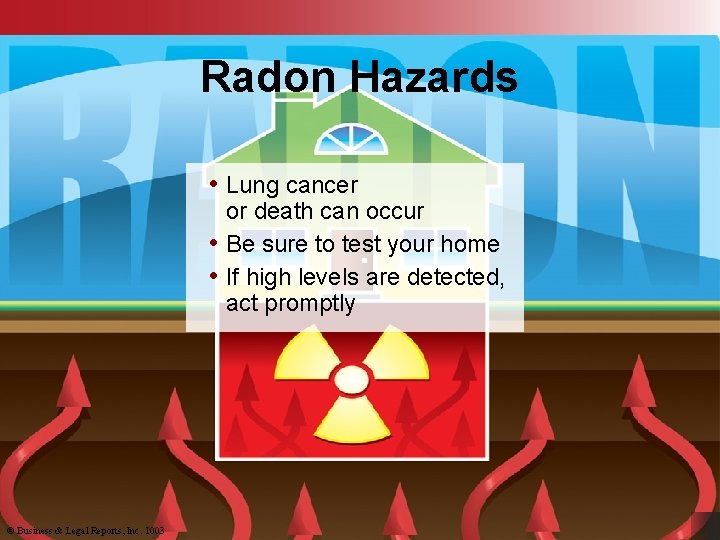 Radon Hazards • Lung cancer or death can occur • Be sure to test